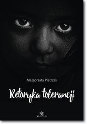 Retoryka tolerancji, Magorzata Pietrzak