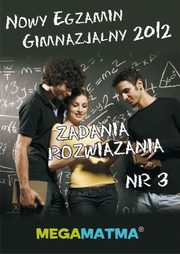 Matematyka-Arkusz egzaminu gimnazjalnego MegaMatma nr 3. Zadania z rozwizaniami., Praca zbiorowa