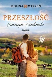 Dolina marze. Przeszo tom 3, Katarzyna Grochowska