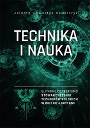 ?Technika i Nauka? ? elitarne czasopismo Stowarzyszenia Technikw Polskich w Wielkiej Brytanii, Jolanta Chwastyk-Kowalczyk