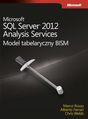 ksiazka tytu: Microsoft SQL Server 2012 Analysis Services: Model tabelaryczny BISM autor: Ferrari Alberto , Russo Marco, Webb Chris