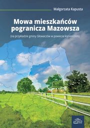 Mowa mieszkacw pogranicza Mazowsza, Magorzata Kapusta