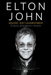 ksiazka tytu: Mio jest lekarstwem. O yciu, pomaganiu i stracie autor: Elton John