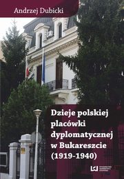 ksiazka tytu: Dzieje polskiej placwki dyplomatycznej w Bukareszcie (1919?1940) autor: Andrzej Dubicki