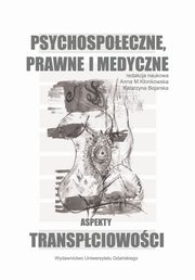 ksiazka tytu: Psychospoeczne, prawne i medyczne aspekty transpciowoci autor: 