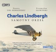 ksiazka tytu: Charles Lindbergh Samotny orze autor: Danuta Uhl-Herkoperec, Przemysaw Sowiski