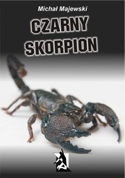 ksiazka tytu: Czarny skorpion autor: Micha Majewski