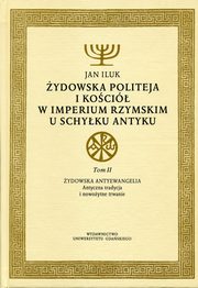 ydowska politeja i Koci w Imperium Rzymskim u schyku antyku, Jan Iluk
