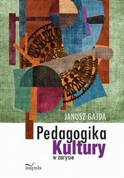 Pedagogika kultury w zarysie, Janusz Gajda