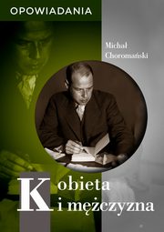 Kobieta i mczyzna. Opowiadania, Micha Choromaski