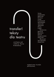 ksiazka tytu: Transfer. Teksty dla teatru. Antologia autor: Praca zbiorowa