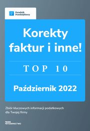 Korekty faktur i inne.Top10 padziernik 2022., Kinga Jaczak, Andrzej Lazarowicz, Magorzata Lewandowska, Marcin Sdej, Karolina Szopa, Ewa Szpytko-Waszczyszyn