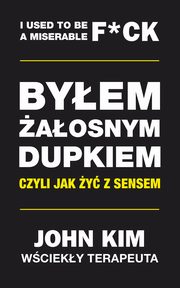 Byem aosnym dupkiem ? czyli jak y z sensem, John Kim