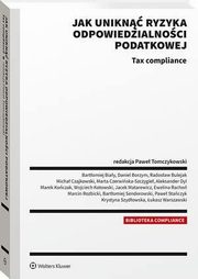 Jak unikn ryzyka odpowiedzialnoci podatkowej, Micha Czajkowski, Wojciech Kotowski, Pawe Tomczykowski, Jacek Matarewicz, Radosaw Bulejak, Krystyna Szydowska, Bartomiej Senderowski, Bartomiej Biay, Daniel Borzym, Marta Czerwiska-Szczygie, Aleksander Dyl, Marek Koczak, Ewelina Racho, Marcin R