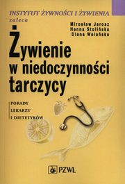 ywienie w niedoczynnoci tarczycy, Mirosaw Jarosz, Hanna Stoliska, Diana Wolaska