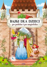 Bajki dla dzieci po polsku i po angielsku, Maria Pietruszewska, Katarzyna Piechocka-Empel