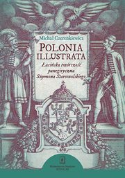 Polonia illustrata. aciska twrczo panegiryczna Szymona Starowolskiego, Micha Czerenkiewicz