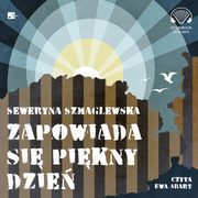 Zapowiada si pikny dzie, Seweryna Szmaglewska
