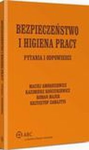 Bezpieczestwo i higiena pracy. Pytania i odpowiedzi, Kazimierz Kociukiewicz, Maciej Ambroziewicz, Roman Majer, Krzysztof Zamajtys