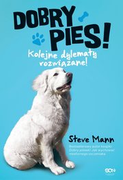 Dobry pies. Kolejne dylematy rozwizane!, Steve Mann, Martin Roach