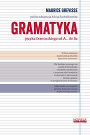 ksiazka tytu: Gramatyka jzyka francuskiego od A... do B2 autor: Maurice Grevisse