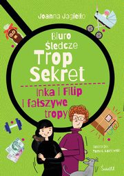 Inka i Filip i faszywe tropy. Biuro ledcze Trop Sekret. Tom 3, Joanna Jagieo