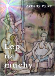 ksiazka tytu: Lep na muchy autor: Arkady Pylch