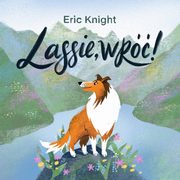 ksiazka tytu: Lassie, wr! autor: Eric Knight