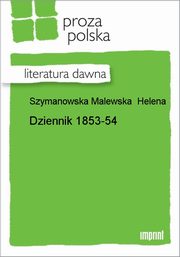 ksiazka tytu: Dziennik 1853-54 autor: Helena Szymanowska Malewska