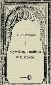 ksiazka tytu: Cywilizacja arabska w Hiszpanii autor: . Lvi-Provenal