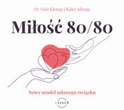 ksiazka tytu: Mio 80/80. Nowy model udanego zwizku. autor: Nate Klemp, Kaley Klemp