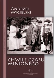 Chwile czasu minionego, Andrzej Mycielski