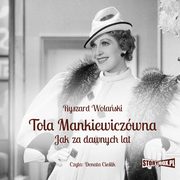 Tola Mankiewiczwna. Jak za dawnych lat, Ryszard Wolaski