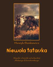 ksiazka tytu: Niewola tatarska autor: Henryk Sienkiewicz