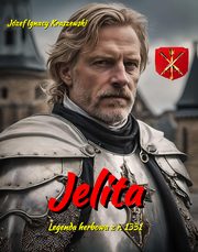Jelita. Legenda herbowa z r. 1331, Jzef Ignacy Kraszewski