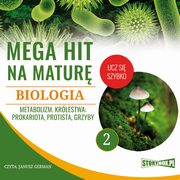 Mega hit na matur. Biologia 2. Metabolizm. Krlestwa: prokariota, protista, grzyby, Jadwiga Woowska, Renata Biernacka