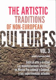 The Artistic Traditions of Non-European Cultures vol 3, Katarzyna Szoblik