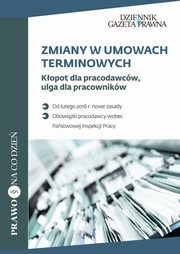 ksiazka tytu: Zmiany w umowach terminowych Kopot dla pracodawcw, ulga dla pracownikw autor: Paulina Janas, Agata Mierzwa