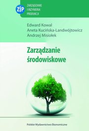 Zarzdzanie rodowiskowe, Edward Kowal, Aneta Kuciska-Landwjtowicz, Andrzej Misioek