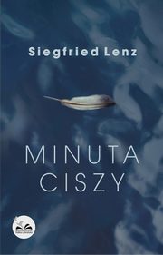 ksiazka tytu: Minuta ciszy autor: Siegfried Lenz