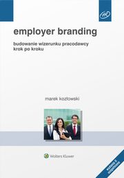 ksiazka tytu: Employer branding. Budowanie wizerunku pracodawcy krok po kroku autor: Marek Kozowski