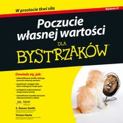 Poczucie wasnej wartoci dla bystrzakw. Wydanie IV, S. Renee Smith, Vivian Harte