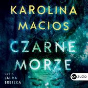 Czarne morze, Karolina Macios