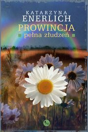 ksiazka tytu: Prowincja pena zudze autor: Katarzyna Enerlich