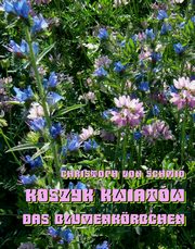 Koszyk kwiatw - Das Blumenkorbchen, Christoph Schmid