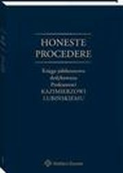 Honeste Procedere. Ksiga jubileuszowa dedykowana Profesorowi Kazimierzowi Lubiskiemu, Joanna May, Agnieszka Laskowska-Hulisz, Marek Mrwczyski