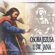Osoba Jezusa u w. Jana, Tadeusz Hajduk