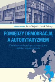 Pomidzy demokracj a autorytaryzmem, Jacek Wojnicki, Jacek Zaleny