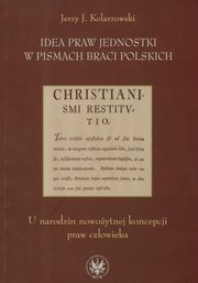 Idea praw jednostki w pismach Braci Polskich, Jerzy J. Kolarzowski