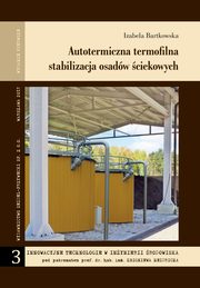 Autotermiczna termofilna stabilizacja osadw ciekowych, Izabela Bartkowska